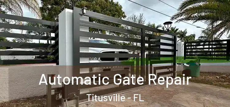  Automatic Gate Repair Titusville - FL