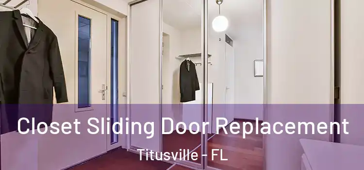  Closet Sliding Door Replacement Titusville - FL