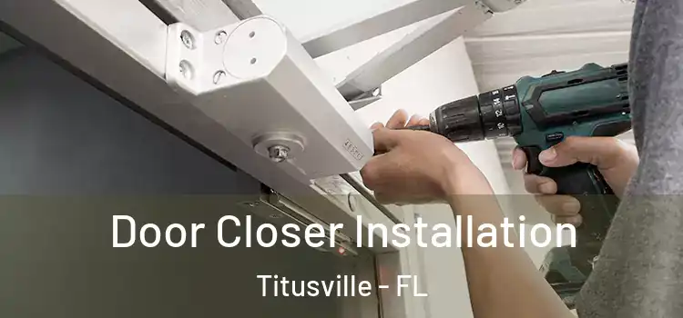  Door Closer Installation Titusville - FL
