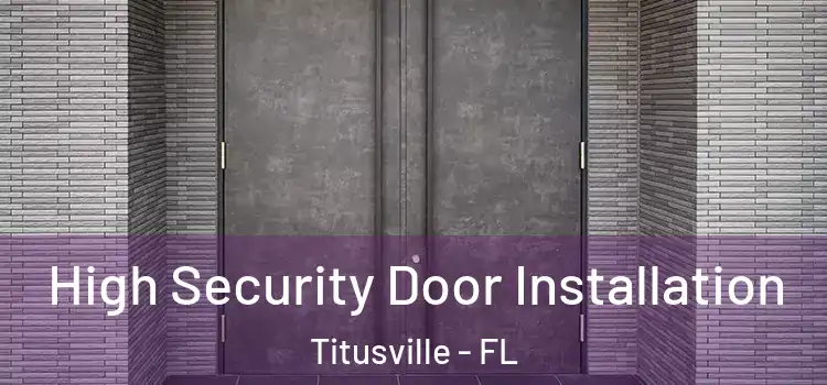  High Security Door Installation Titusville - FL